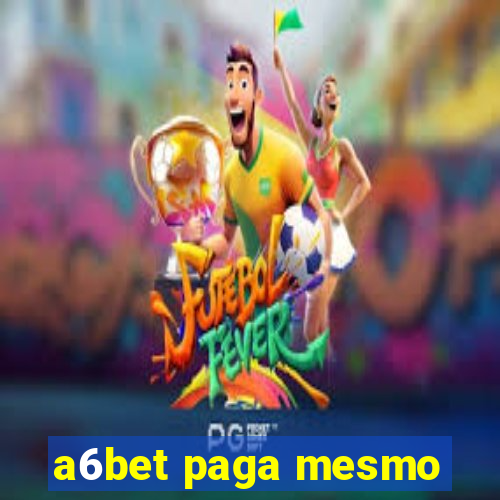 a6bet paga mesmo